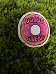 Donut give up